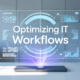 Optimizing IT Workflows: Proven Methods for Stronger Tech Oversight